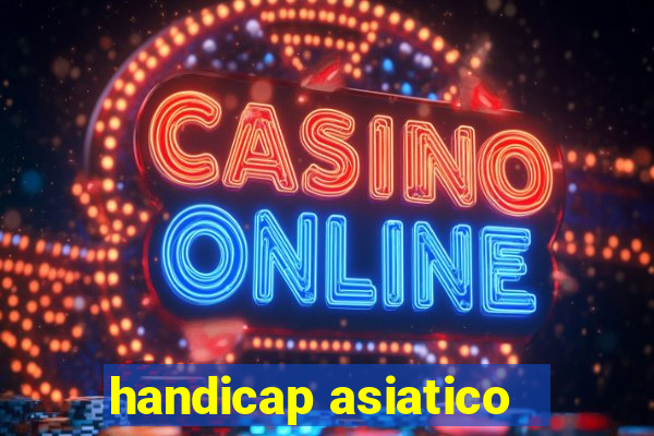 handicap asiatico - 1 o que significa